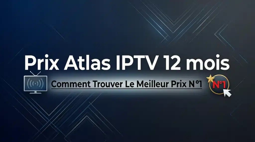 Prix Atlas IPTV 12 mois